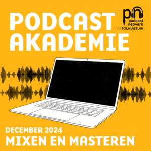 Gele achtergrond met de cursustekst: podcastakademie, mixen en masteren december 2024. Ter illustratie: laptop en een audiowave. Rechtsboven het logo van het Podcastnetwerk en de Tolhuistuin.