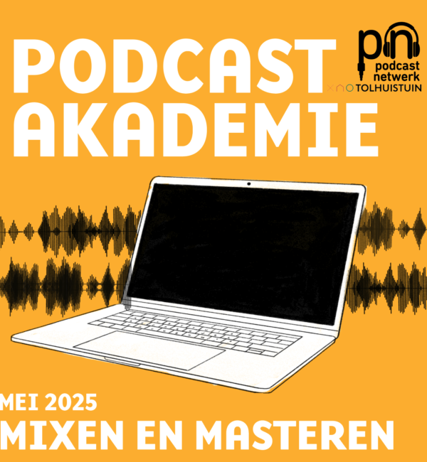 Gele achtergrond met de cursustekst: podcastakademie, mixen en masteren mei 2025. Ter illustratie: laptop en een audiowave. Rechtsboven het logo van het Podcastnetwerk en de Tolhuistuin.