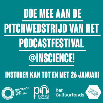 Promotionele afbeelding voor de pitchwedstrijd van het podcastfestival @InScience. De tekst 'DOE MEE AAN DE PITCHWEDSTRIJD VAN HET PODCASTFESTIVAL @INSCIENCE!' staat in witte letters op een turquoise achtergrond. Daaronder staat 'INSTUREN KAN TOT EN MET 26 JANUARI'. Onderaan de afbeelding staan vier logo's: InScience Film Festival, Podcast Netwerk, het Cultuursfonds, en het Fonds voor Cultuurparticipatie.